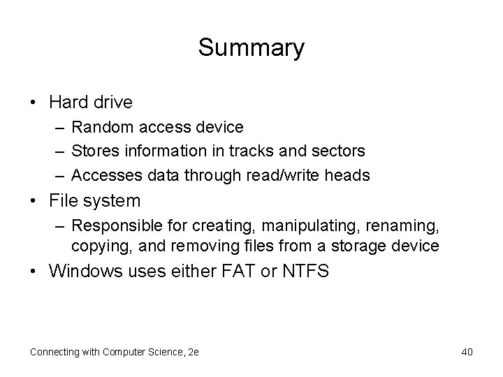 Summary • Hard drive – Random access device – Stores information in tracks and