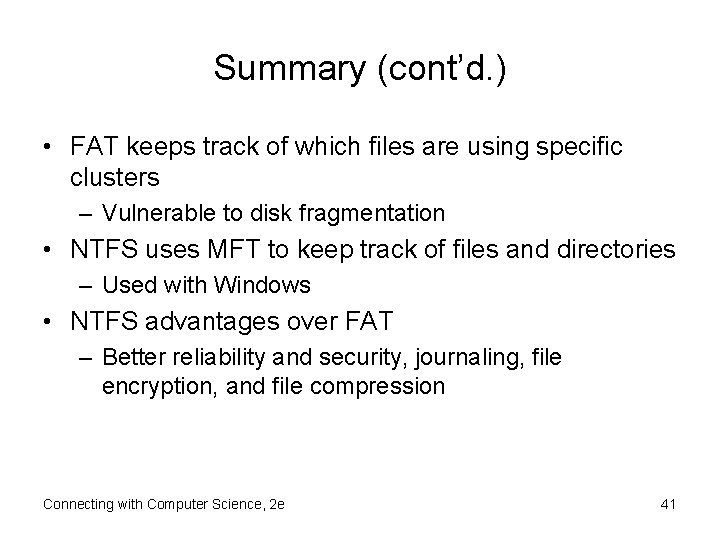 Summary (cont’d. ) • FAT keeps track of which files are using specific clusters