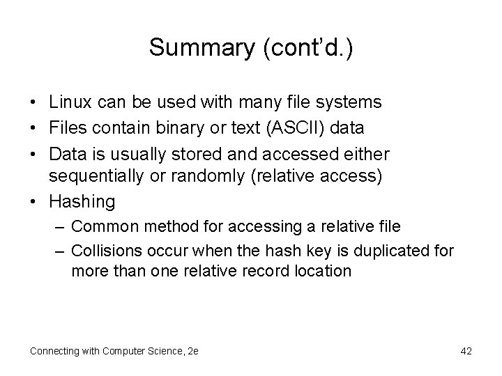 Summary (cont’d. ) • Linux can be used with many file systems • Files