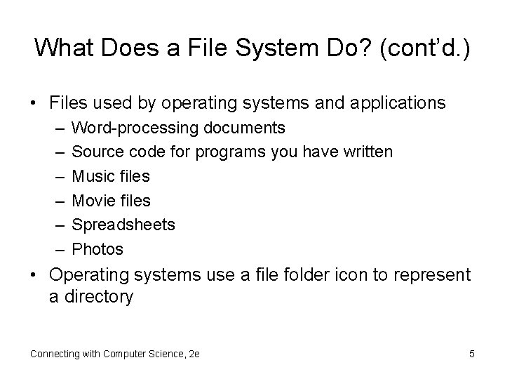 What Does a File System Do? (cont’d. ) • Files used by operating systems
