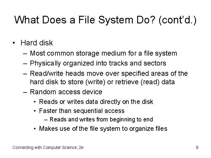What Does a File System Do? (cont’d. ) • Hard disk – Most common