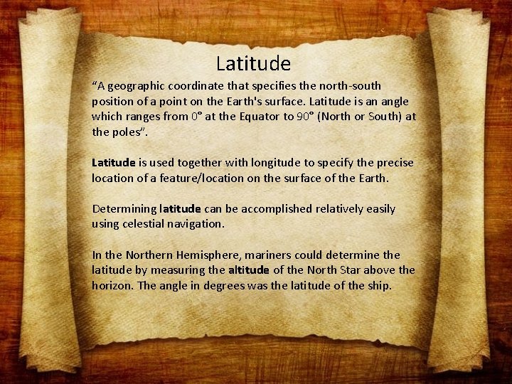 Latitude “A geographic coordinate that specifies the north-south position of a point on the