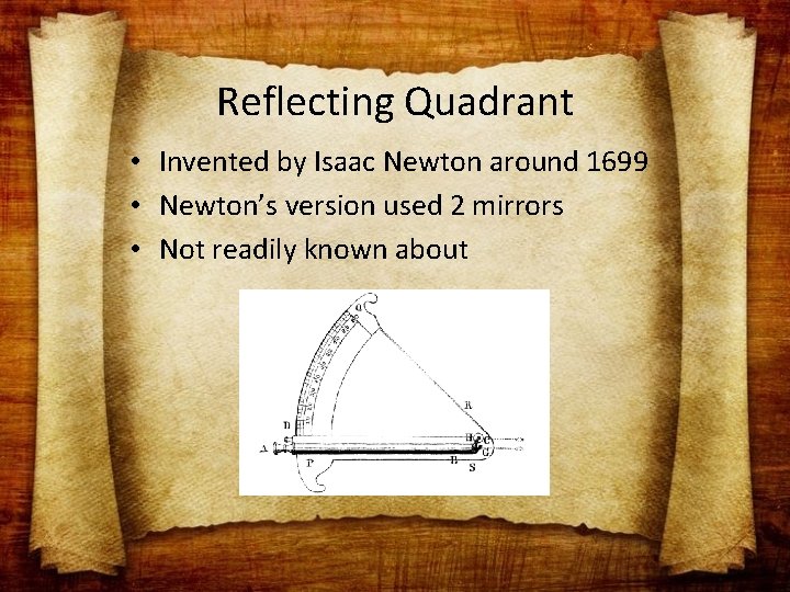Reflecting Quadrant • Invented by Isaac Newton around 1699 • Newton’s version used 2