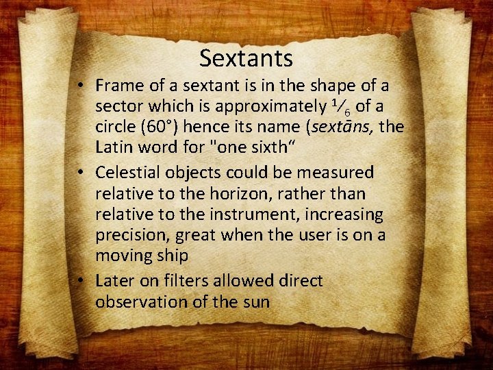 Sextants • Frame of a sextant is in the shape of a sector which