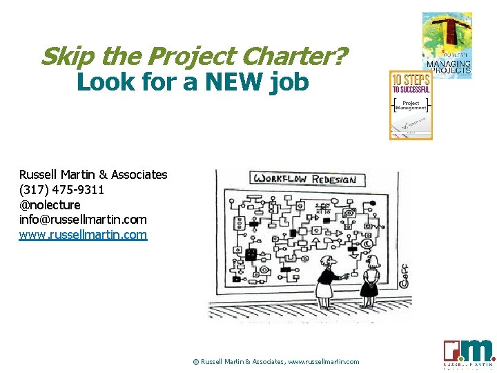 Skip the Project Charter? Look for a NEW job Russell Martin & Associates (317)