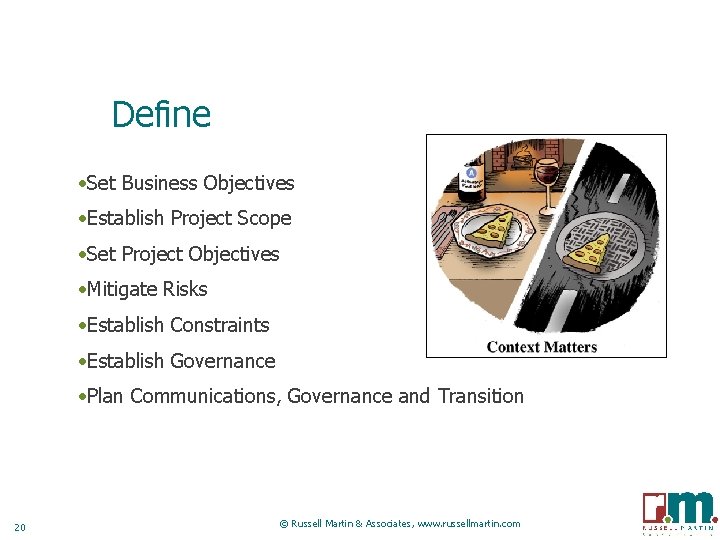 Define • Set Business Objectives • Establish Project Scope • Set Project Objectives •