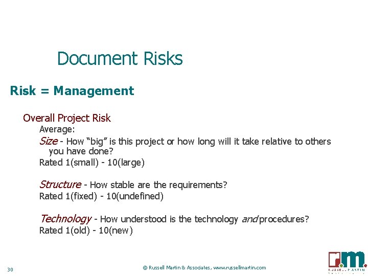 Document Risks Risk = Management Overall Project Risk Average: Size - How “big” is