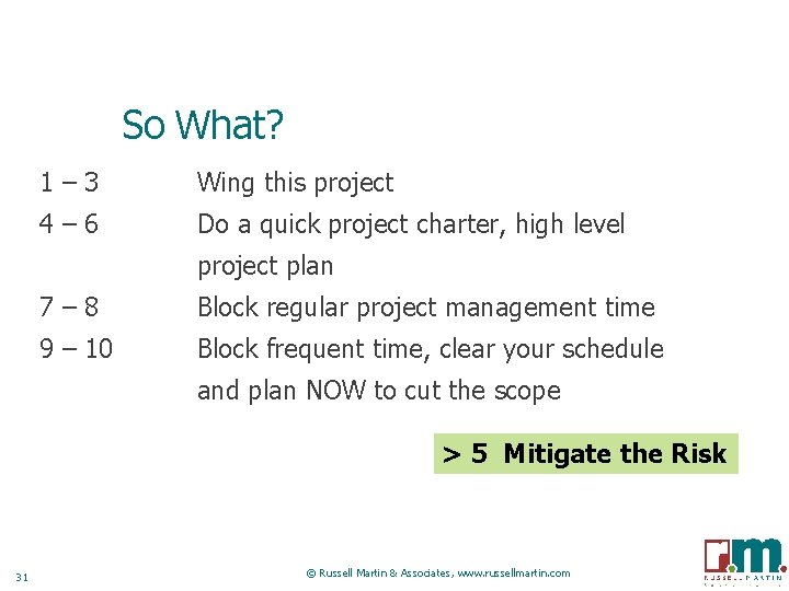 So What? 1 – 3 Wing this project 4 – 6 Do a quick