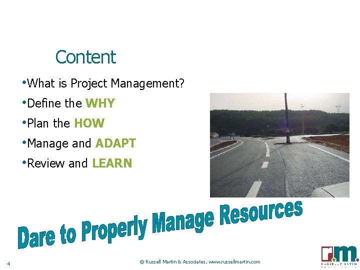 Content • What is Project Management? • Define the WHY • Plan the HOW