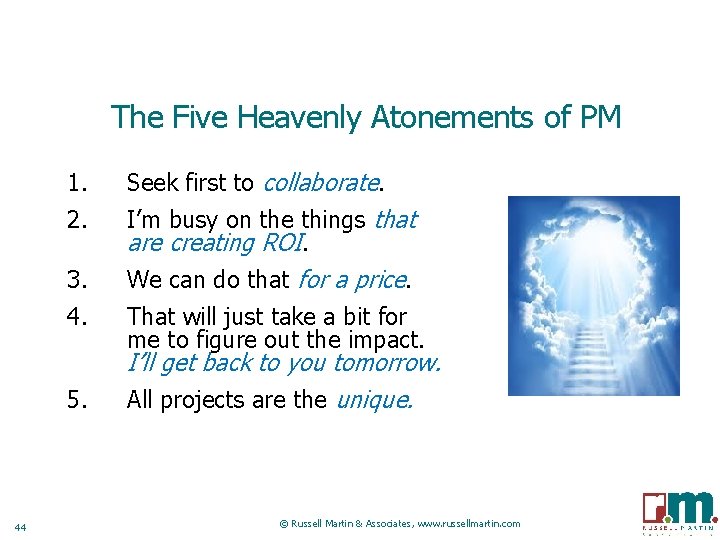 The Five Heavenly Atonements of PM 1. Seek first to collaborate. 2. I’m busy