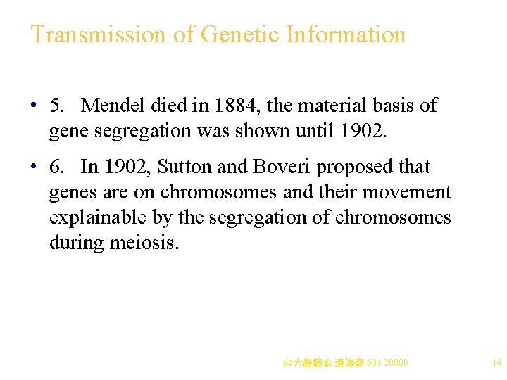 Transmission of Genetic Information • 5. Mendel died in 1884, the material basis of