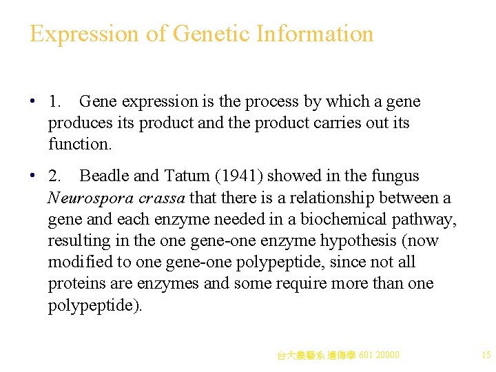 Expression of Genetic Information • 1. Gene expression is the process by which a