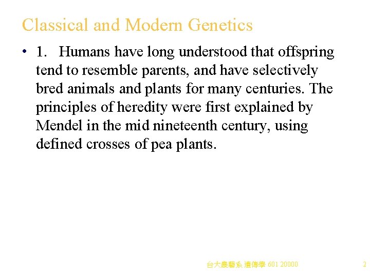 Classical and Modern Genetics • 1. Humans have long understood that offspring tend to