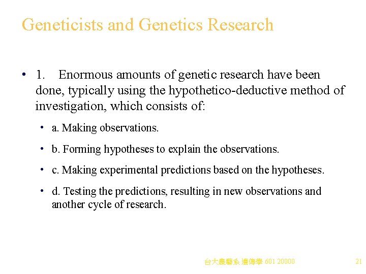 Geneticists and Genetics Research • 1. Enormous amounts of genetic research have been done,