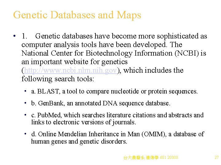 Genetic Databases and Maps • 1. Genetic databases have become more sophisticated as computer
