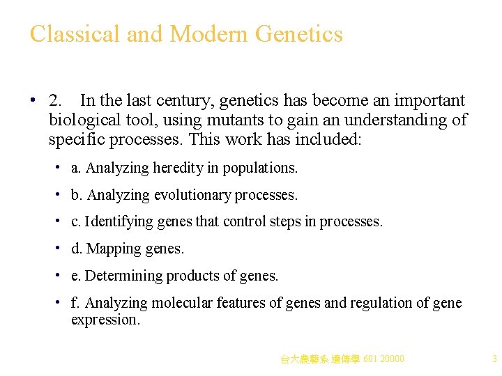 Classical and Modern Genetics • 2. In the last century, genetics has become an