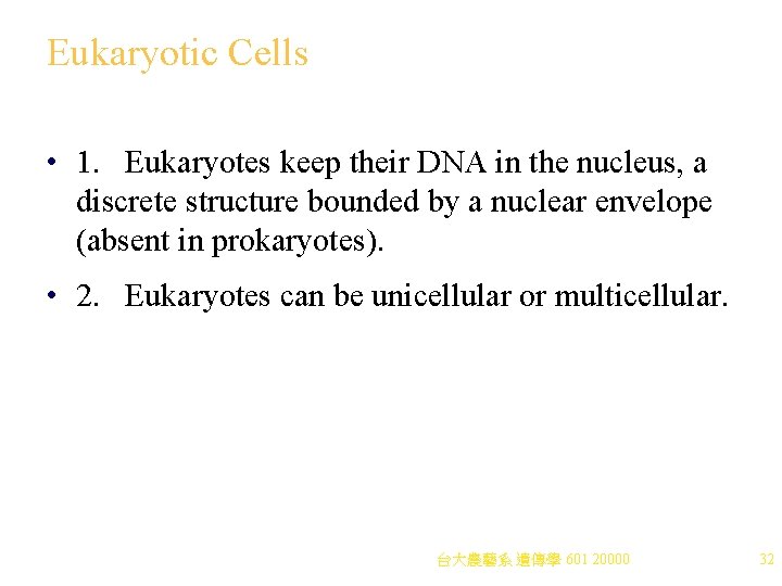 Eukaryotic Cells • 1. Eukaryotes keep their DNA in the nucleus, a discrete structure