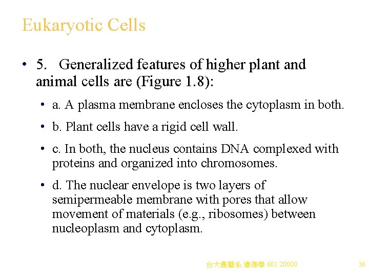 Eukaryotic Cells • 5. Generalized features of higher plant and animal cells are (Figure