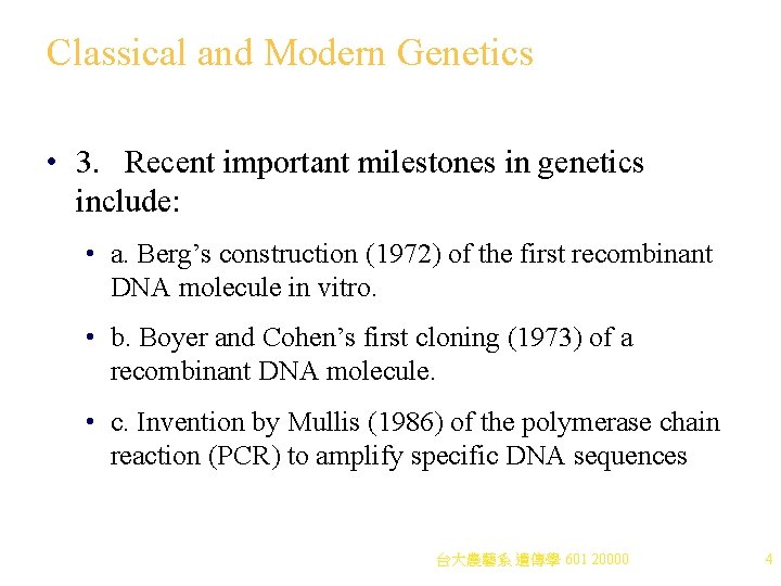 Classical and Modern Genetics • 3. Recent important milestones in genetics include: • a.