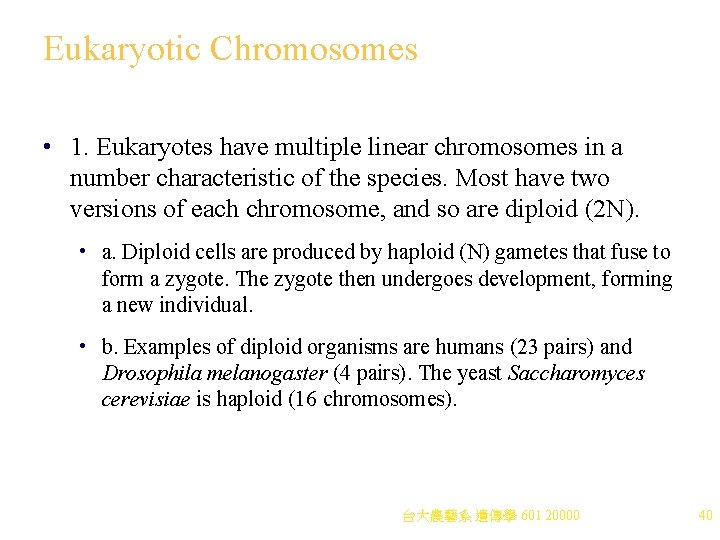 Eukaryotic Chromosomes • 1. Eukaryotes have multiple linear chromosomes in a number characteristic of