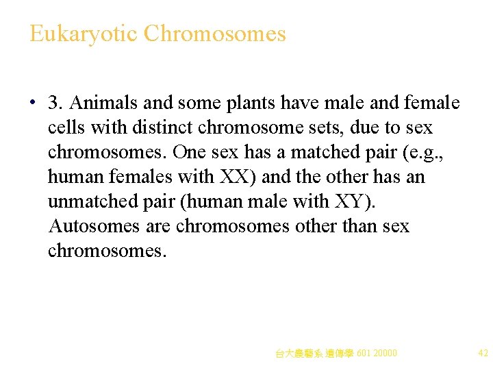 Eukaryotic Chromosomes • 3. Animals and some plants have male and female cells with