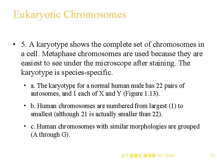 Eukaryotic Chromosomes • 5. A karyotype shows the complete set of chromosomes in a