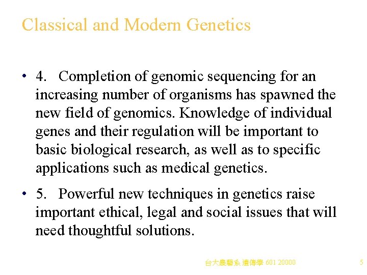 Classical and Modern Genetics • 4. Completion of genomic sequencing for an increasing number