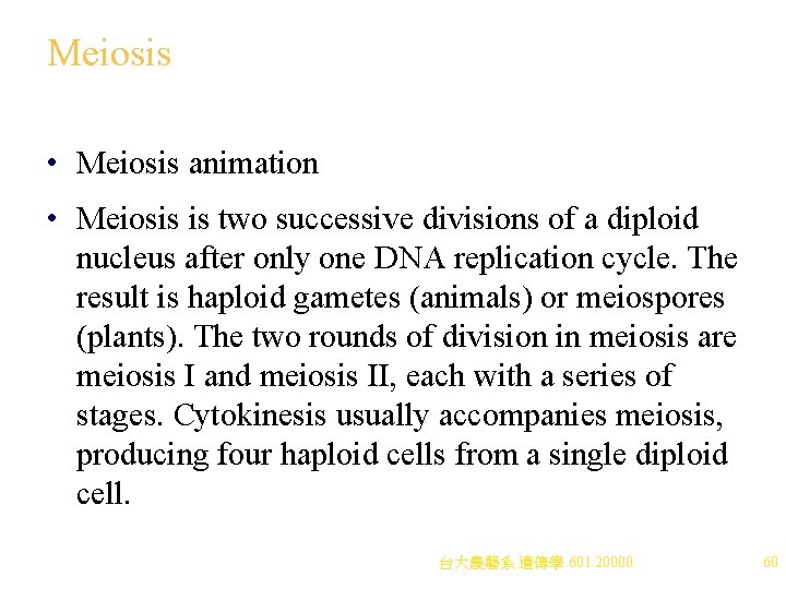 Meiosis • Meiosis animation • Meiosis is two successive divisions of a diploid nucleus