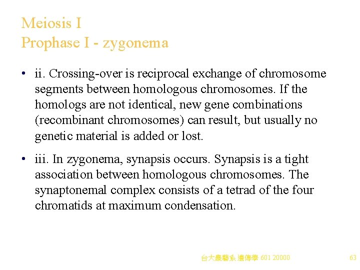 Meiosis I Prophase I - zygonema • ii. Crossing-over is reciprocal exchange of chromosome