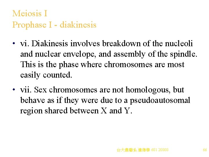 Meiosis I Prophase I - diakinesis • vi. Diakinesis involves breakdown of the nucleoli