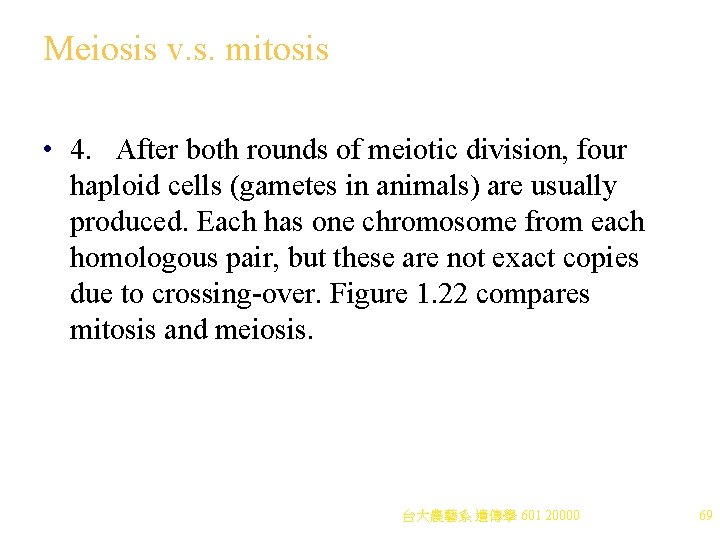 Meiosis v. s. mitosis • 4. After both rounds of meiotic division, four haploid