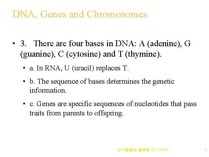 DNA, Genes and Chromosomes • 3. There are four bases in DNA: A (adenine),