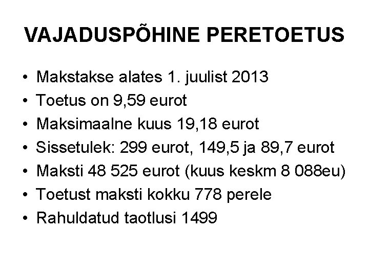 VAJADUSPÕHINE PERETOETUS • • Makstakse alates 1. juulist 2013 Toetus on 9, 59 eurot