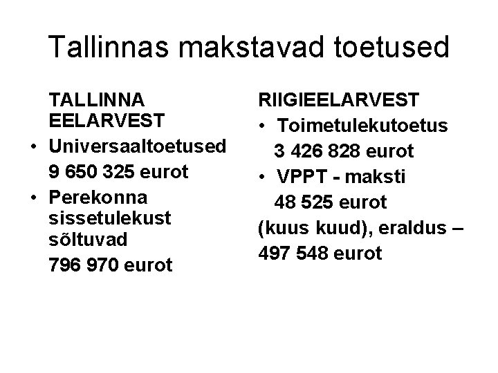 Tallinnas makstavad toetused TALLINNA EELARVEST • Universaaltoetused 9 650 325 eurot • Perekonna sissetulekust