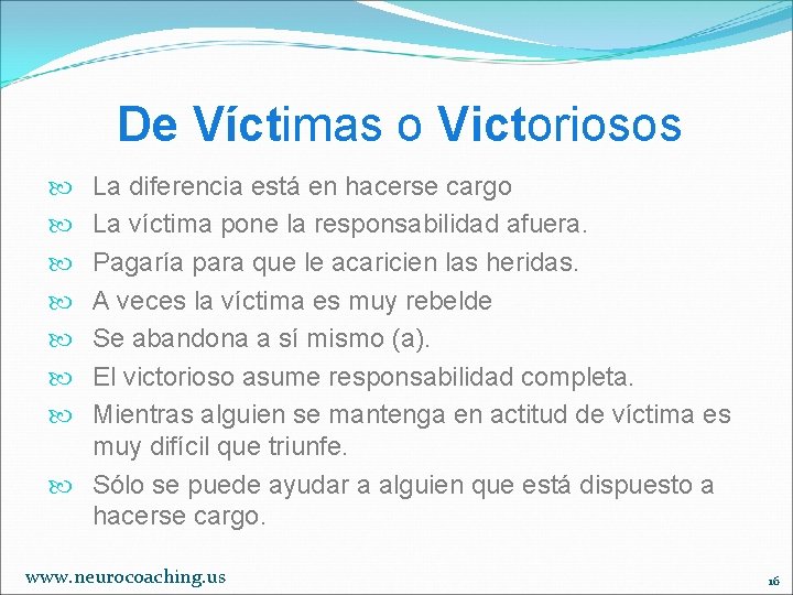 De Víctimas o Victoriosos La diferencia está en hacerse cargo La víctima pone la