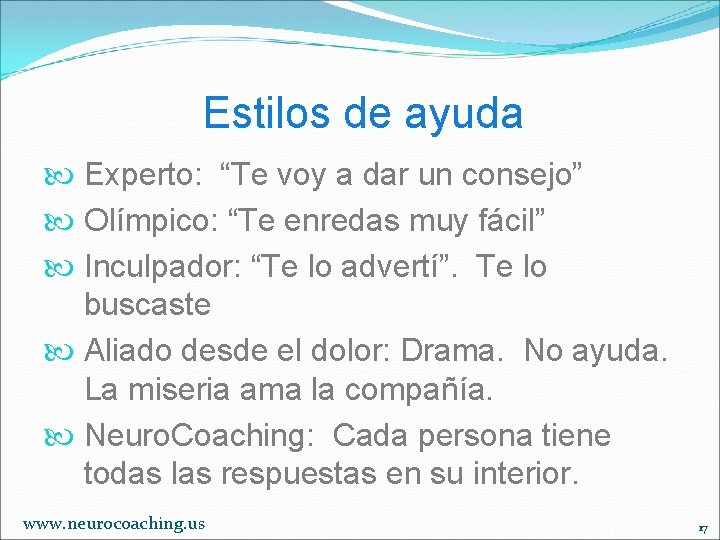 Estilos de ayuda Experto: “Te voy a dar un consejo” Olímpico: “Te enredas muy