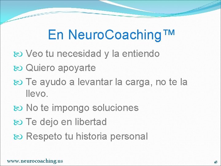 En Neuro. Coaching™ Veo tu necesidad y la entiendo Quiero apoyarte Te ayudo a