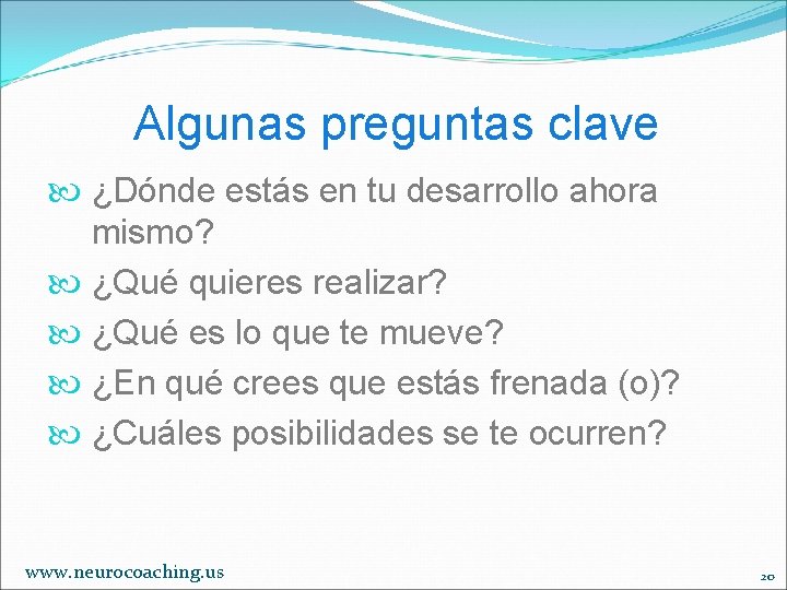 Algunas preguntas clave ¿Dónde estás en tu desarrollo ahora mismo? ¿Qué quieres realizar? ¿Qué