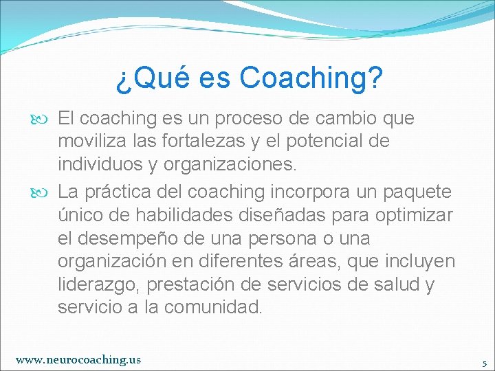 ¿Qué es Coaching? El coaching es un proceso de cambio que moviliza las fortalezas