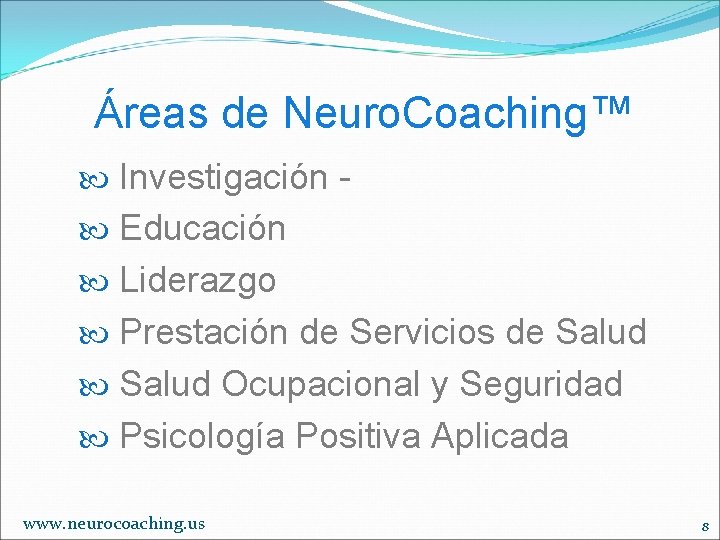 Áreas de Neuro. Coaching™ Investigación Educación Liderazgo Prestación de Servicios de Salud Ocupacional y