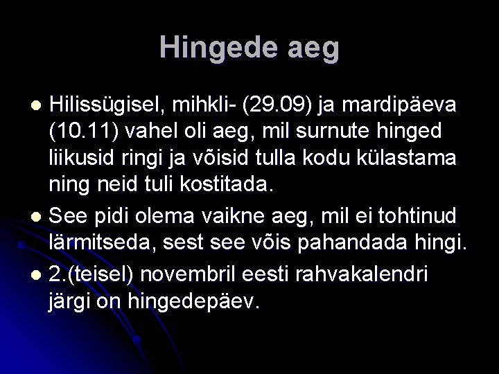 Hingede aeg Hilissügisel, mihkli- (29. 09) ja mardipäeva (10. 11) vahel oli aeg, mil