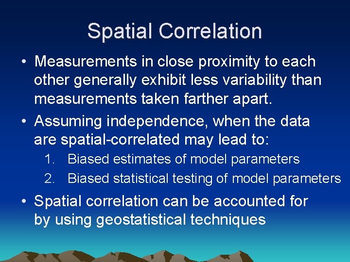 Spatial Correlation • Measurements in close proximity to each other generally exhibit less variability