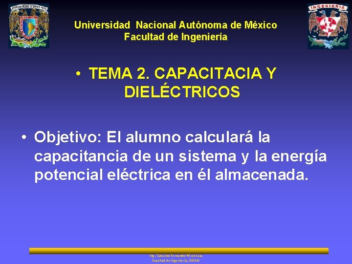 Universidad Nacional Autónoma de México Facultad de Ingeniería • TEMA 2. CAPACITACIA Y DIELÉCTRICOS