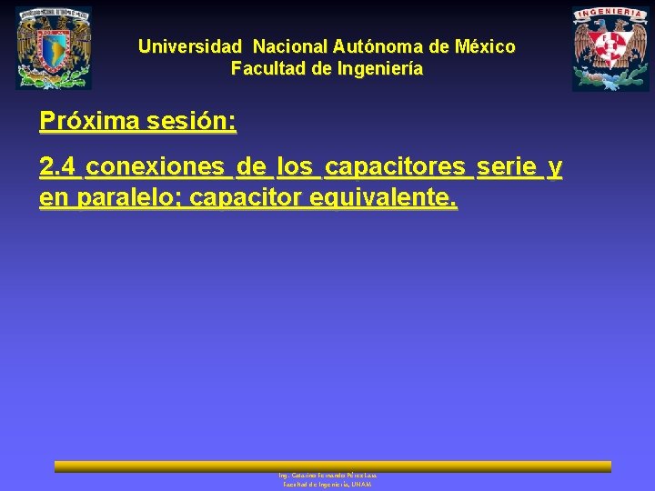 Universidad Nacional Autónoma de México Facultad de Ingeniería Próxima sesión: 2. 4 conexiones de