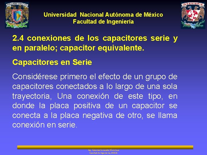 Universidad Nacional Autónoma de México Facultad de Ingeniería 2. 4 conexiones de los capacitores