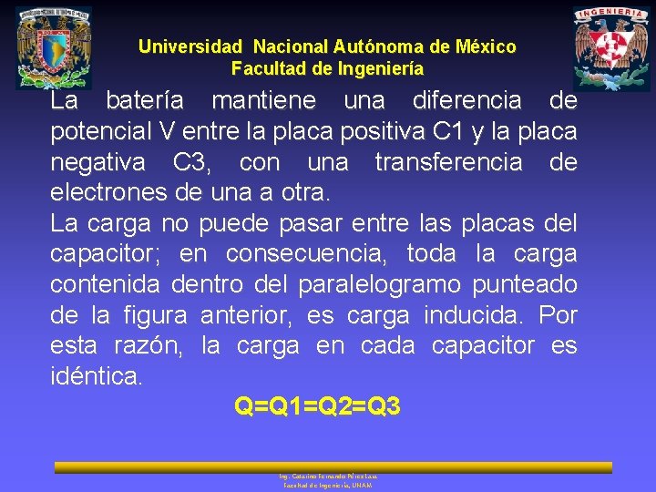 Universidad Nacional Autónoma de México Facultad de Ingeniería La batería mantiene una diferencia de