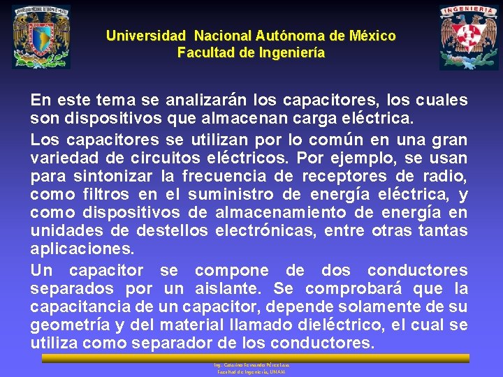 Universidad Nacional Autónoma de México Facultad de Ingeniería En este tema se analizarán los