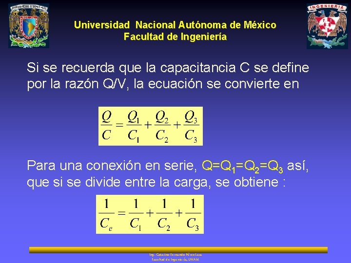Universidad Nacional Autónoma de México Facultad de Ingeniería Si se recuerda que la capacitancia