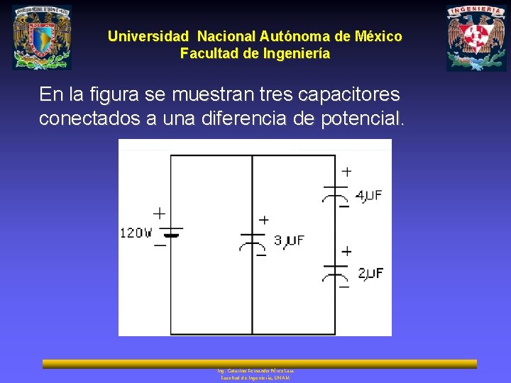 Universidad Nacional Autónoma de México Facultad de Ingeniería En la figura se muestran tres