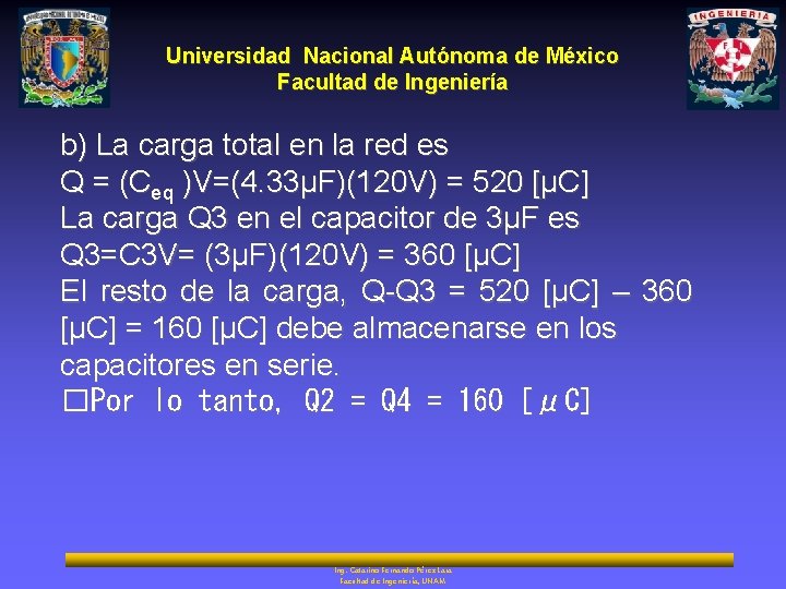 Universidad Nacional Autónoma de México Facultad de Ingeniería b) La carga total en la